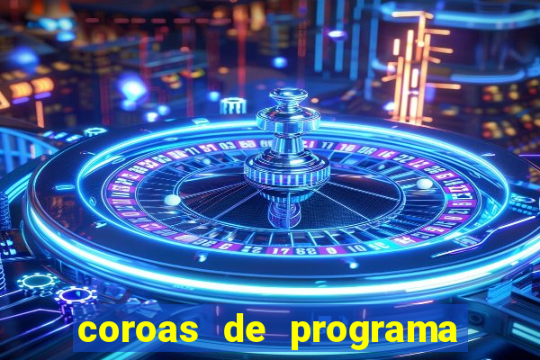 coroas de programa de porto alegre